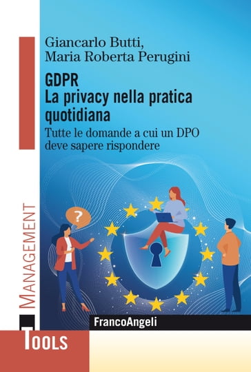 Gdpr La privacy nella pratica quotidiana - Giancarlo Butti - Maria Roberta Perugini