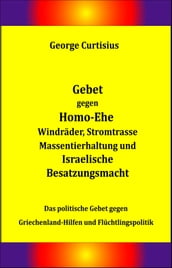 Gebet gegen Homo-Ehe, Windräder, Stromtrasse, Massentierhaltung und Israelische Besatzungsmacht