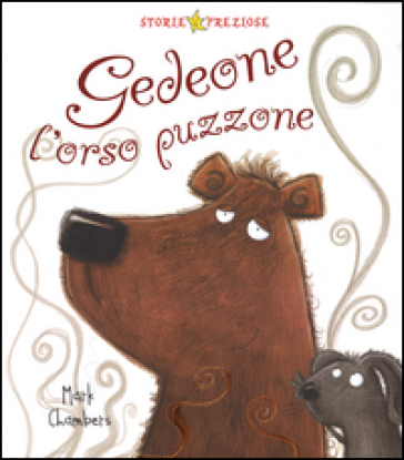 Gedeone l'orso puzzone. Ediz. illustrata - Mark Chambers