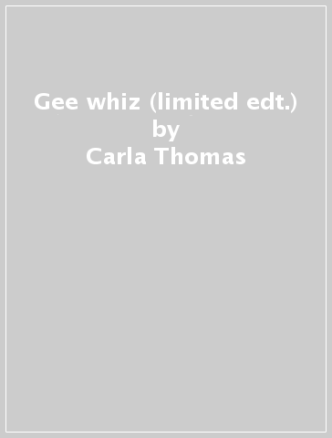 Gee whiz (limited edt.) - Carla Thomas