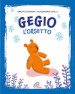 Gegio l orsetto. Ediz. illustrata