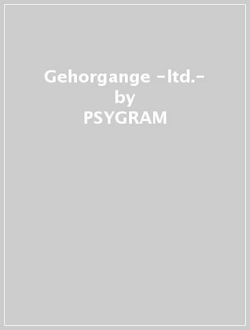 Gehorgange -ltd.- - PSYGRAM
