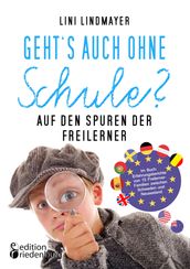 Geht s auch ohne Schule? Auf den Spuren der Freilerner