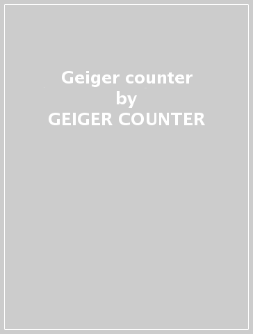 Geiger counter - GEIGER COUNTER