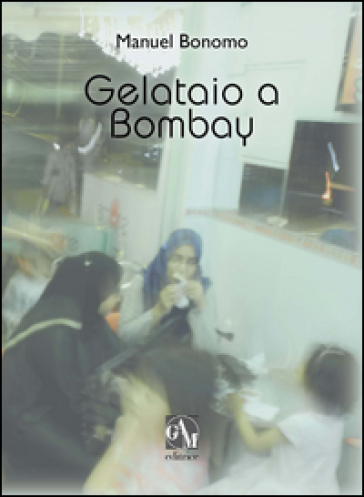 Gelataio a Bombay - Manuel Bonomo