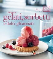 Gelati, sorbetti e dolci ghiacciati