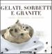 Gelati, sorbetti e granite