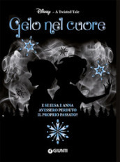 Gelo nel cuore. E se Elsa e Anna avessero perduto il proprio passato? A twisted tale