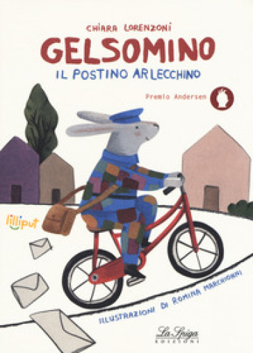 Gelsomino il postino Arlecchino. Ediz. a colori - Chiara Lorenzoni