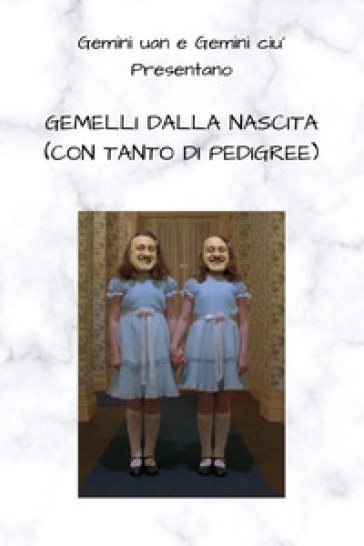 Gemelli dalla nascita (con tanto di pedigree) - Gemini Uan - Gemini Ciù