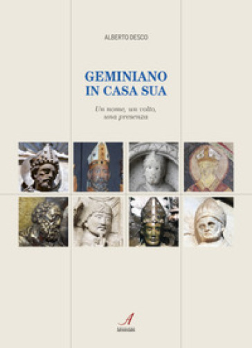 Geminiano in casa sua. Un nome, un volto, una presenza - Alberto Desco