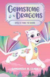 Gemstone Dragons 1: Opal s Time to Shine