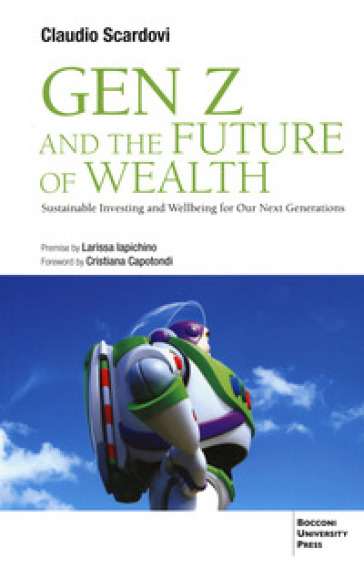 Gen Z and the future of wealth. Sustainable investing and wellbeing for our next generations - Claudio Scardovi