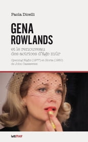 Gena Rowlands et le renouveau des actrices d âge mûr