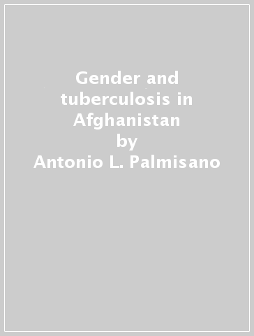 Gender and tuberculosis in Afghanistan - Antonio L. Palmisano