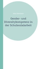 Gender- und Diversitykompetenz in der Schulsozialarbeit