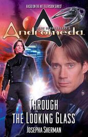 Gene Roddenberry s Andromeda: Through the Looking Glass