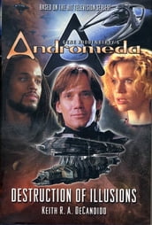 Gene Roddenberry s Andromeda: Destruction of Illusions