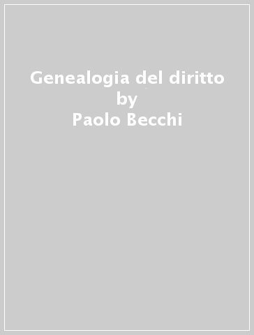 Genealogia del diritto - Paolo Becchi