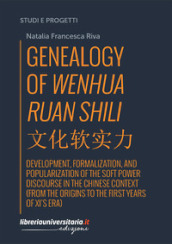 Genealogy of Wenhua Ruan Shili. Development, formalization, and popularization of the soft power discourse in the Chinese context (from the origins to the first years of Xi