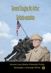 General Douglas Mc Arthur, soldado-estadista