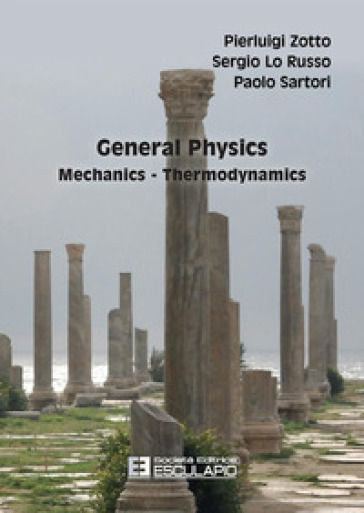 General physics mechanics-thermodynamics - Pierluigi Zotto - Sergio Lo Russo - Paolo Sartori