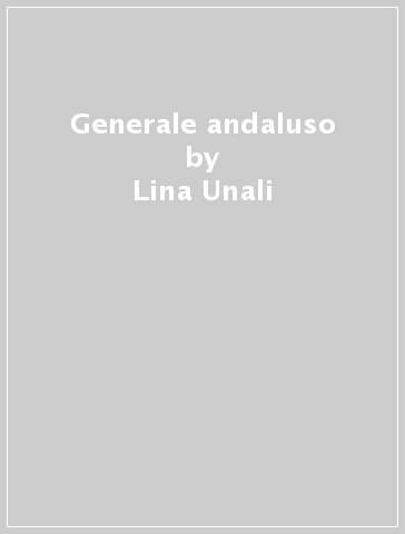 Generale andaluso - Lina Unali