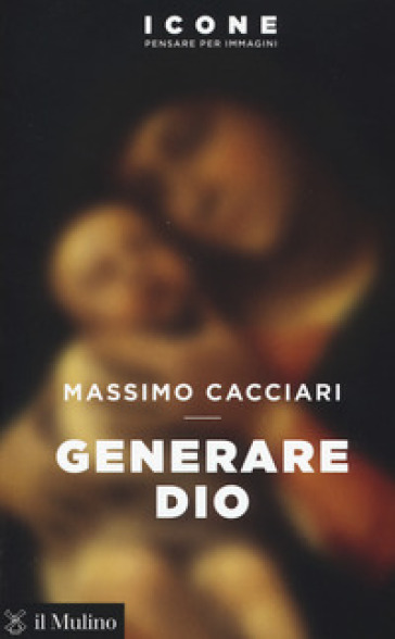 Generare Dio - Massimo Cacciari | 