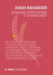 Generare è rispondere o domandare?