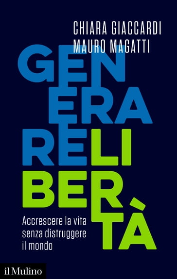 Generare libertà - Chiara Giaccardi - Mauro Magatti