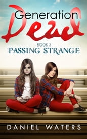 Generation Dead Book 3: Passing Strange