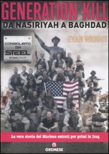 Generation Kill. Da Nasiriyah a Baghdad - Evan Wright