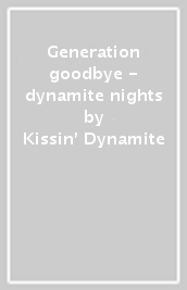 Generation goodbye - dynamite nights