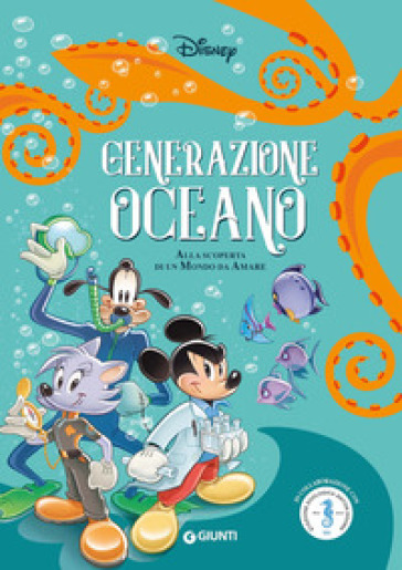 Generazione Oceano. Alla scoperta di un mondo da amare. Ediz. a colori - Walt Disney