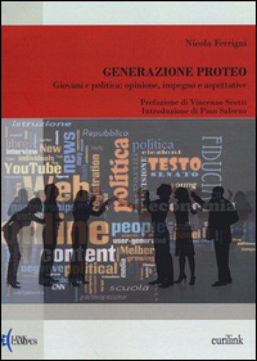 Generazione Proteo. Giovani e politica: opinione, impegno e aspettative - Nicola Ferrigni