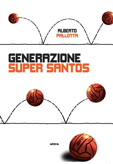 Generazione Super Santos - Alberto Pallotta