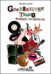 Generazione Tenax. Firenze, una notte fa