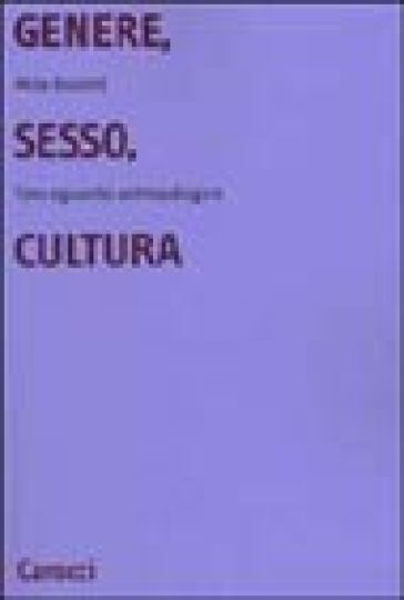 Genere, sesso, cultura. Uno sguardo antropologico - Mila Busoni