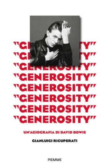 «Generosity». Un'agiografia di David Bowie - Gianluigi Ricuperati