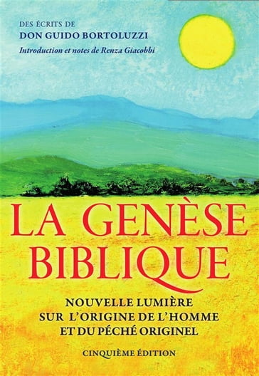 La Genèse Biblique - Nouvelle lumière sur l'origine de l'homme et du péché originel - Don Guido Bortoluzzi