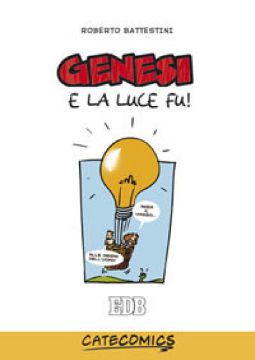 Genesi. E la luce fu - Roberto Battestini