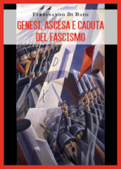 Genesi, ascesa e caduta del fascismo