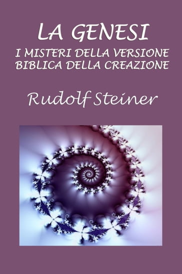 La Genesi: i misteri della versione biblica della creazione - Rudolf Steiner