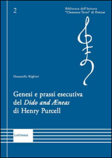 Genesi e prassi esecutiva del «Dido and Aenas» di Henry Purcell - Donatella Righini