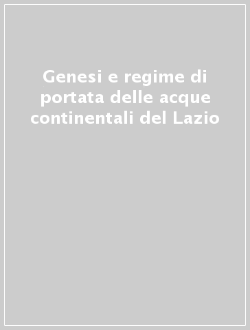 Genesi e regime di portata delle acque continentali del Lazio