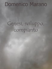 Genesi, sviluppo, compianto.