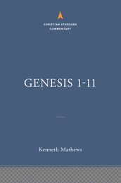 Genesis 1-11:26: The Christian Standard Commentary