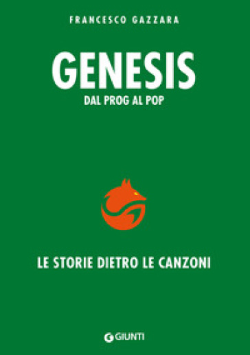Genesis. Dal prog al pop. Le storie dietro le canzoni - Francesco Gazzara
