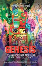 Genesis: Human Experience in the Age of Artificial Intelligence