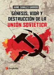 Génesis, vida y destrucción de la Unión Soviética